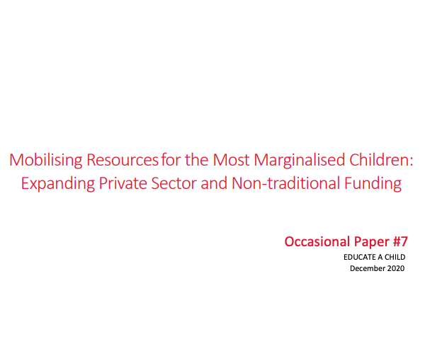 Mobilising Resources for the Most Marginalised Children: Expanding Private Sector and Non-traditional Funding
